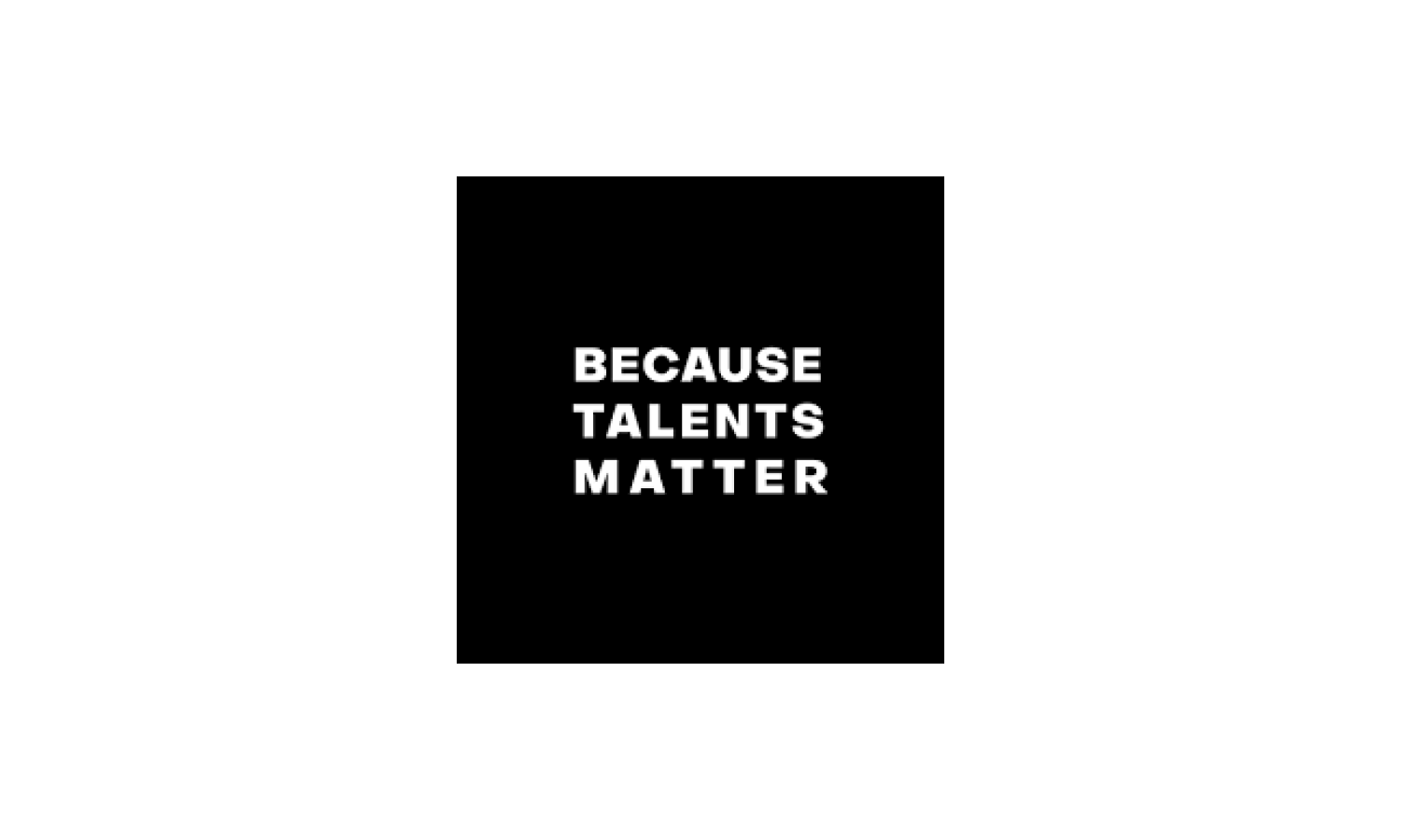 Because Talents Matter